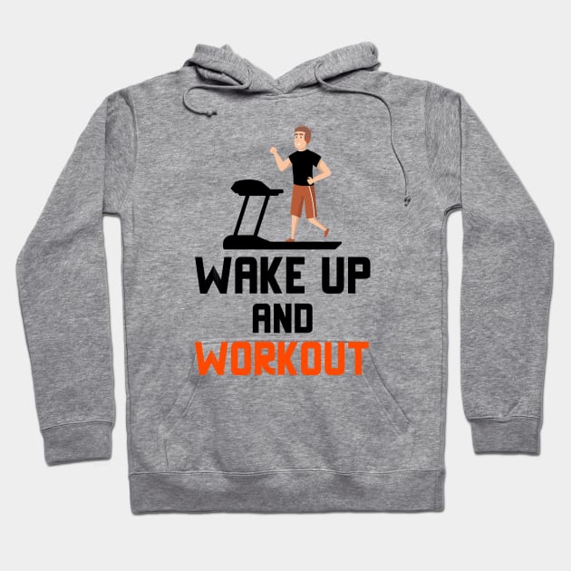 Wake Up And Workout Hoodie by Jitesh Kundra